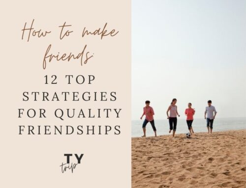 How to make friends: 12 top strategies for quality friendships