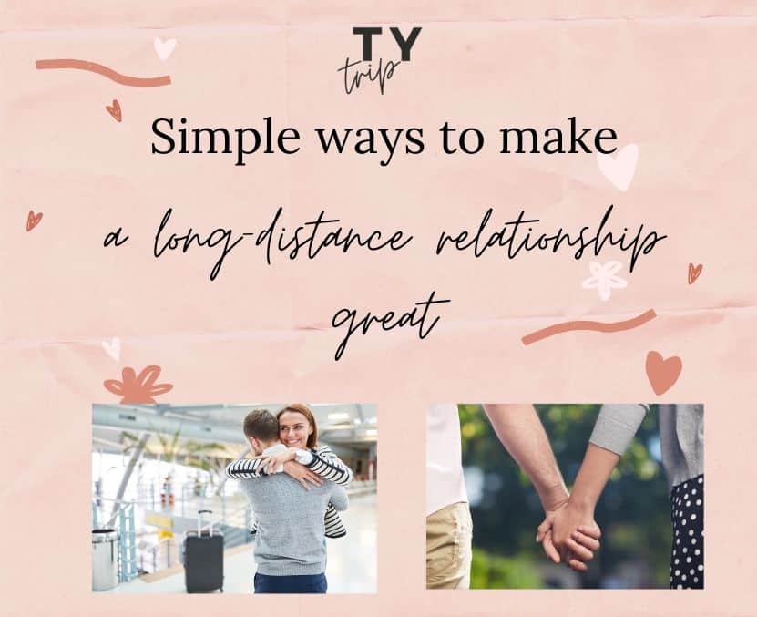 Simple ways to make a long-distance relationship great