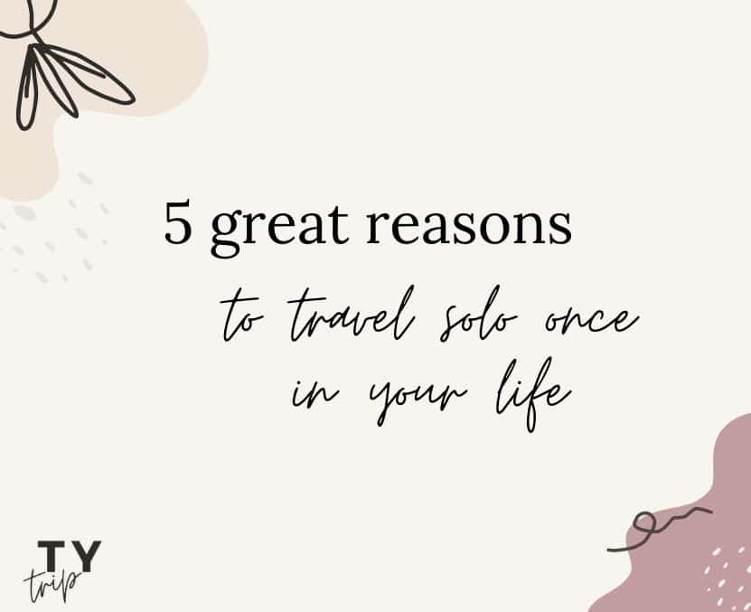 Reasons to travel solo