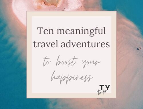 10 meaningful travel adventures to boost your happiness