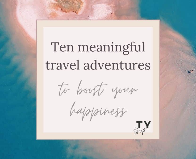 adventures to boost your happiness