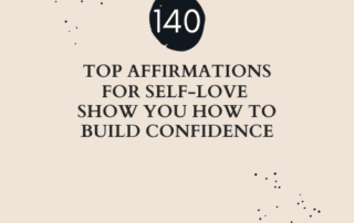 140 top affirmations for self love show you how to build confidence