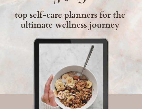Self-Care Planner: My Top 5 Picks to Boost Your Wellness State