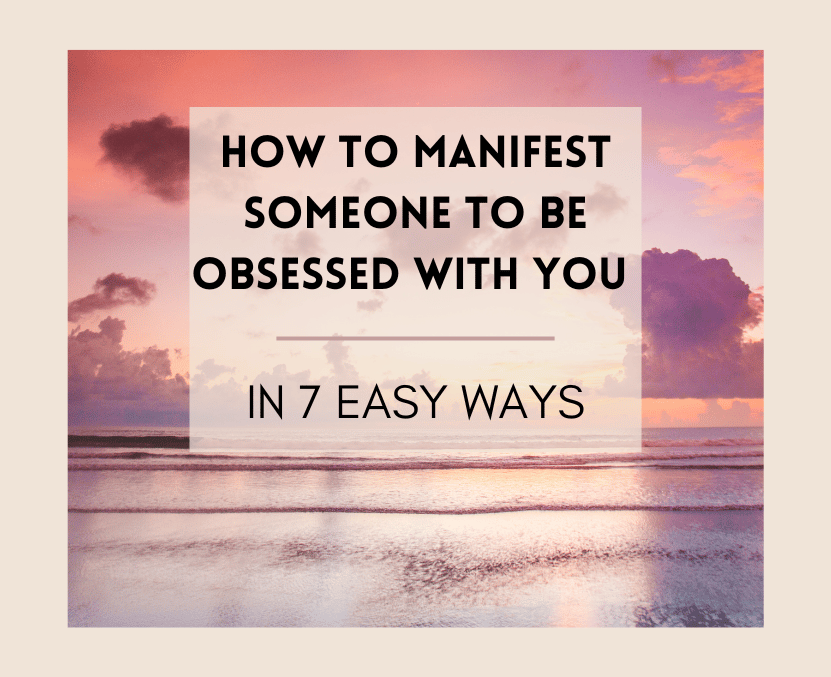 how to manifest someone to be obsessed with you
