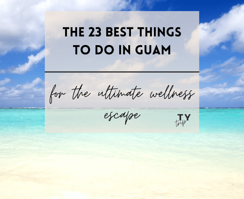 The 23 best things to do in Guam