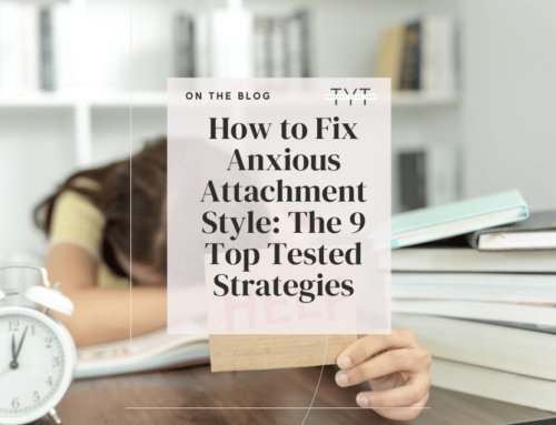 How to Fix Anxious Attachment Style: The 9 Top Tested Strategies