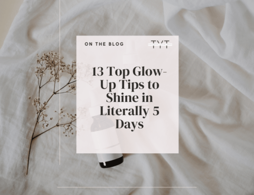 13 Top Glow-Up Tips to Shine in Literally 5 Days